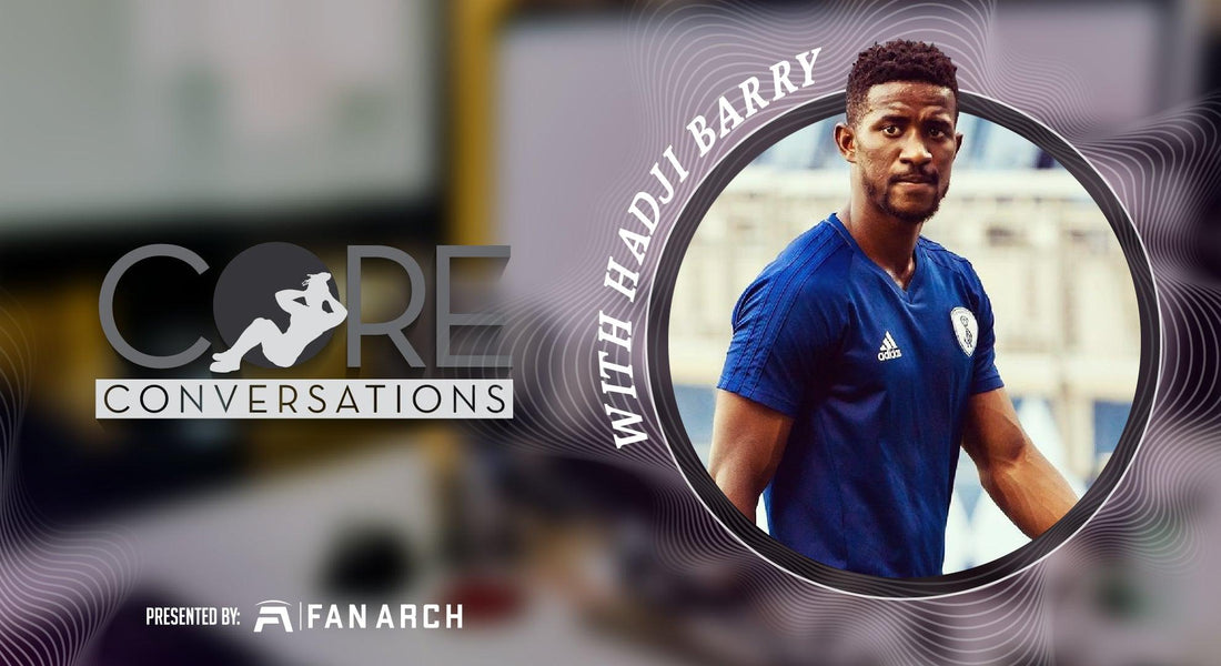 Pro Soccer Player Hadji Barry | Ep. 3 Podcast I CORE CONVERSATIONS