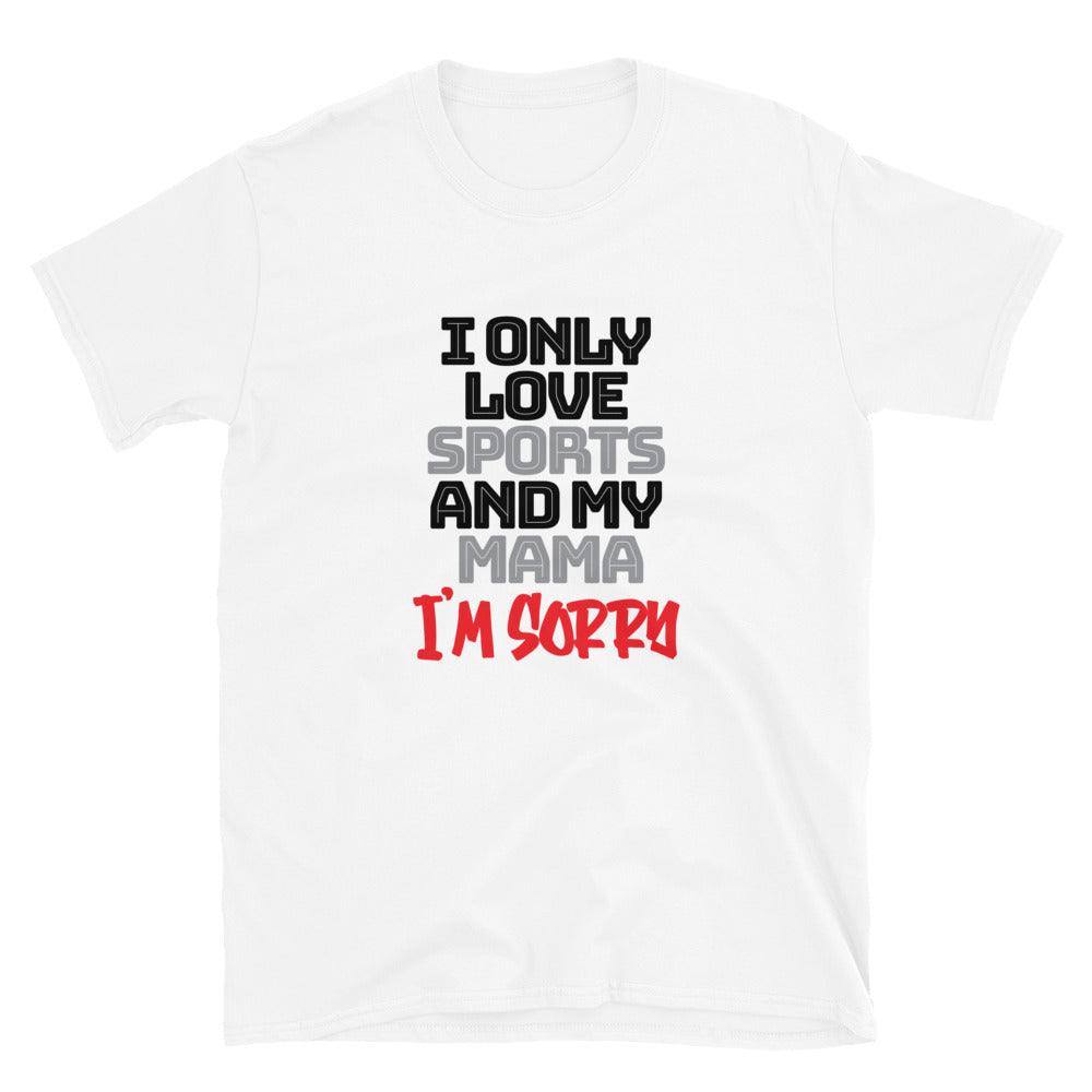 Mama "I'm Sorry" T-Shirt - Fan Arch