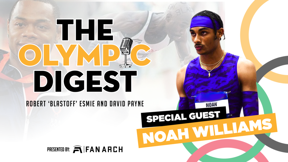 Noah Williams is the Future | Olympic Digest Show Episode 19 - Fan Arch