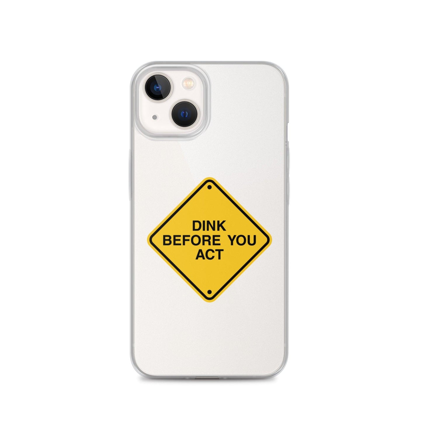 Dink Before You Act iPhone® - Fan Arch