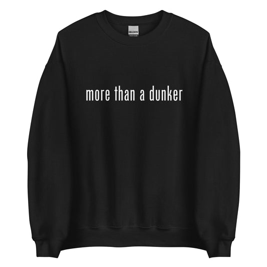 Chris Staples "More Than a Dunker" Sweatshirt - Fan Arch