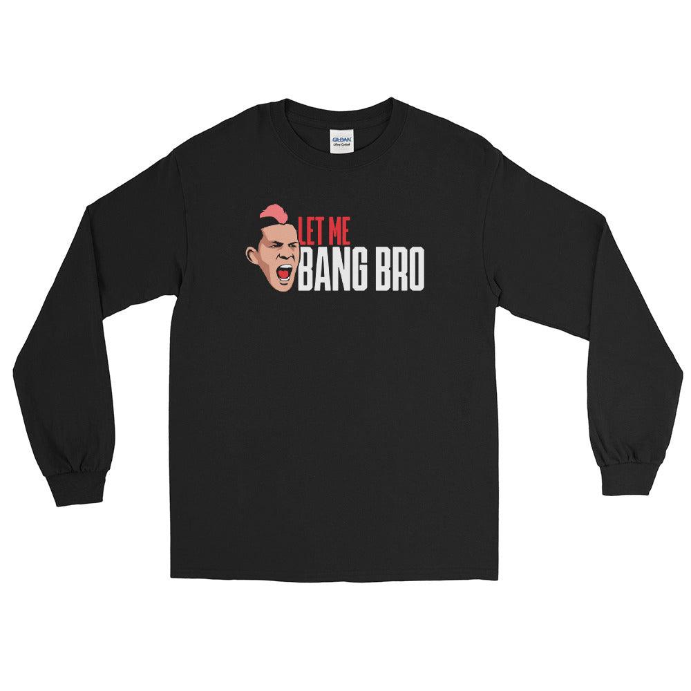 Julian Lane "LET ME BANG BRO" Long Sleeve Shirt - Fan Arch