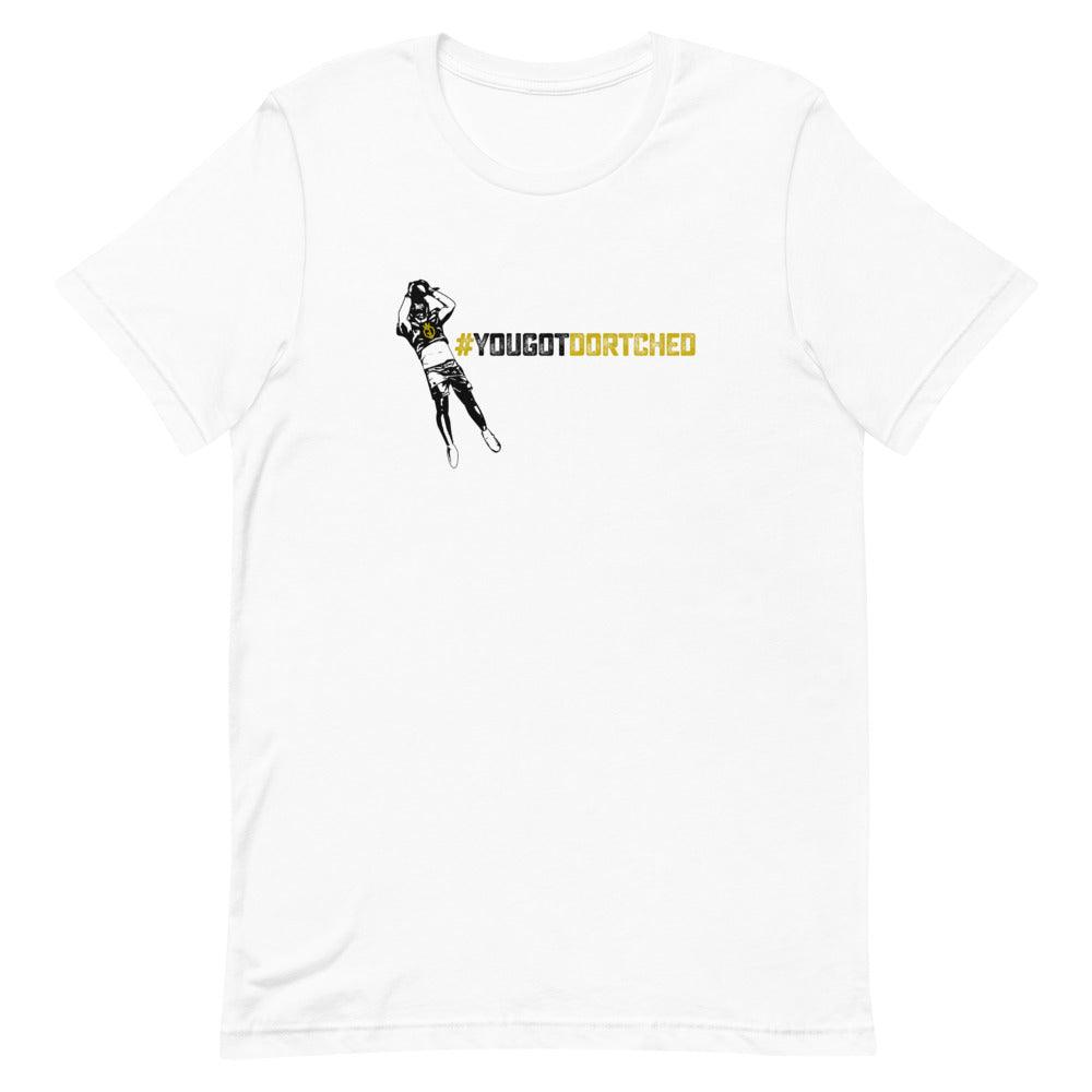 Greg Dortch"#YOUGOTDORTCHED" T-Shirt - Fan Arch